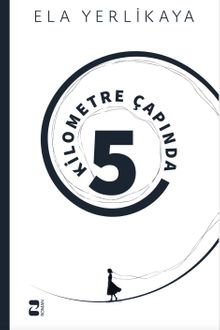 Beş Kilometre Çapında & Psikolojik Roman