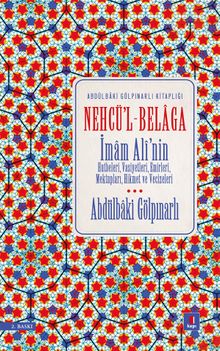 Nehcü'l-Belaga & İmam Ali'nin Hutbeleri, Vasiyetleri, Emirleri, Mektupları, Hikmet ve Vecizeleri