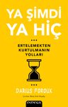 Ya Şimdi Ya Hiç &amp; Ertelemekten Kurtulmanın Yolları