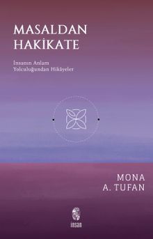 Masaldan Hakikate & İnsanın Anlam Yolculuğundan Hikayeler