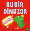 Bu Bir Dinozor Değil