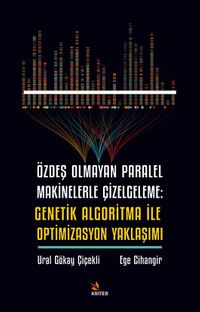 Özdeş Olmayan Paralel Makinelerle Çizelgeleme: Genetik Algoritma İle Optimizasyon Yaklaşımı