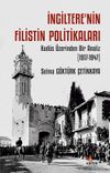 İngiltere'nin Filistin Politikaları & Kud&uuml;s &Uuml;zerinden Bir Analiz (1917-1947)