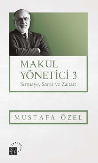 Makul Yönetici 3 / Sermaye, Sanat ve Zanaat