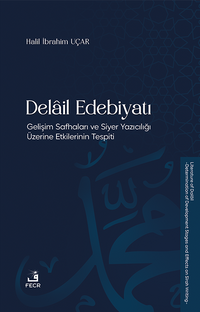 Delail Edebiyatı & Gelişim Safhaları ve Siyer Yazıcılığı Üzerine Etkilerinin Tespiti