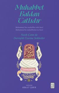 Muhabbet Baldan Tatlıdır & Nezih Çetin ile Dervişlik Üzerine Sohbetler