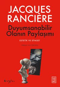 Duyumsanabilir Olanın Paylaşımı & Estetik ve Siyaset