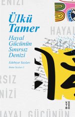 Hayal Gücünün Sınırsız Denizi & Edebiyat Yazıları, Bütün Yazıları 5