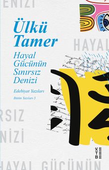 Hayal Gücünün Sınırsız Denizi & Edebiyat Yazıları, Bütün Yazıları 5