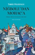 Niğbolu'dan Mohaç'a Osmanlı-Macar Savaşları (1389-1526)