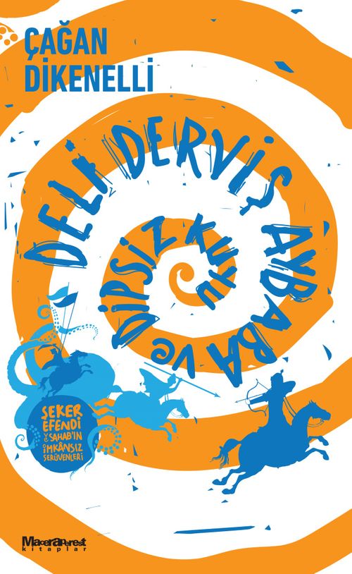 Deli Derviş Aybaba ve Dipsiz Kuyu & Şeker Efendi ve Sahab'ın İmkansız Serüvenleri