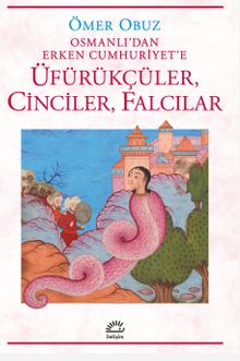Üfürükçüler, Cinciler, Falcılar & Osmanlı'dan Erken Cumhuriyet'e