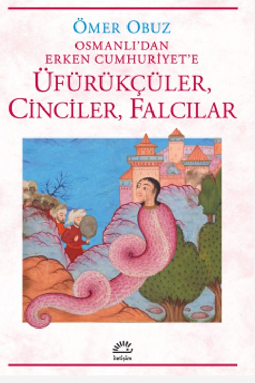 Üfürükçüler, Cinciler, Falcılar & Osmanlı'dan Erken Cumhuriyet'e