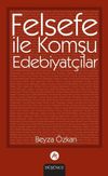Felsefe ile Komşu Edebiyat&ccedil;ılar
