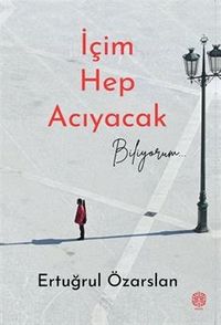 İçim Hep Acıyacak Biliyorum