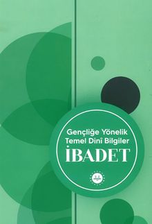 İbadet & Gençliğe Yönelik Temel Dini Bilgiler