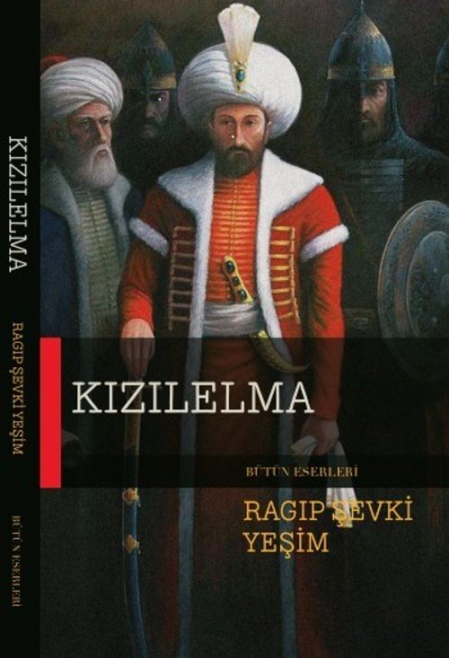Kızıl Elma & Bir Fatih Sultan Mehmet Dönemi Romanı (Ragıp Şevki Yeşim)