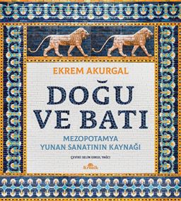 Doğu ve Batı (Ciltli) & Mezopotamya: Yunan Sanatının Kaynağı