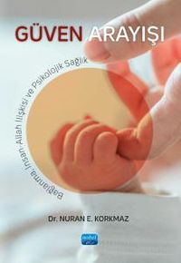 Güven Arayışı & Bağlanma, İnsan-Allah İlişkisi ve Psikolojik Sağlık