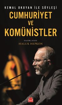 Kemal Okuyan ile Söyleşi Cumhuriyet ve Komünistler