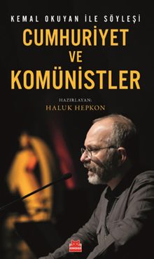Kemal Okuyan ile Söyleşi Cumhuriyet ve Komünistler