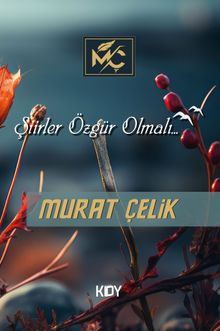 Şiirler Özgür Olmalı