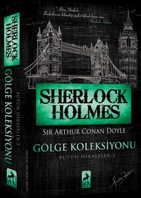 Sherlock Holmes - Gölge Koleksiyonu / Bütün Hikayeler 5