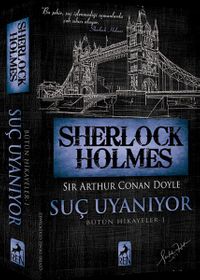 Sherlock Holmes – Suç Uyanıyor / Bütün Hikayeler 1