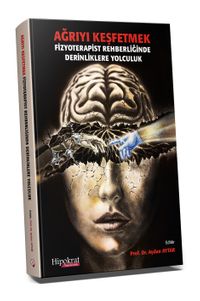 Ağrıyı Keşfetmek Fizyoterapist Rehberliğinde Derinliklere Yolculuk