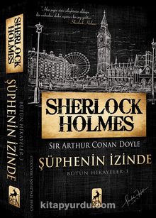 Sherlock Holmes – Şüphenin İzinde / Bütün Hikayeler 3