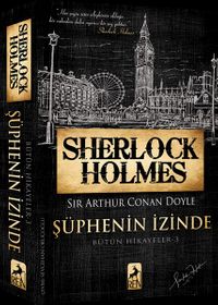 Sherlock Holmes – Şüphenin İzinde / Bütün Hikayeler 3