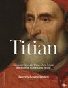 Titian / Kırmızıyı G&ouml;rmek: Titian Daha İyisini Bilemeyecek Kadar Gen&ccedil; miydi?
