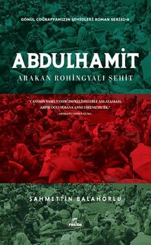 Abdülhamit Arakan Rohingyali Şehit & Gönül Coğrafyamızın Şehitleri 