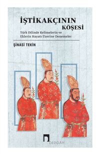 İştikakçının Köşesi & Türk Dilinde Kelimelerin ve Eklerin Hayatı Üzerine Denemeler