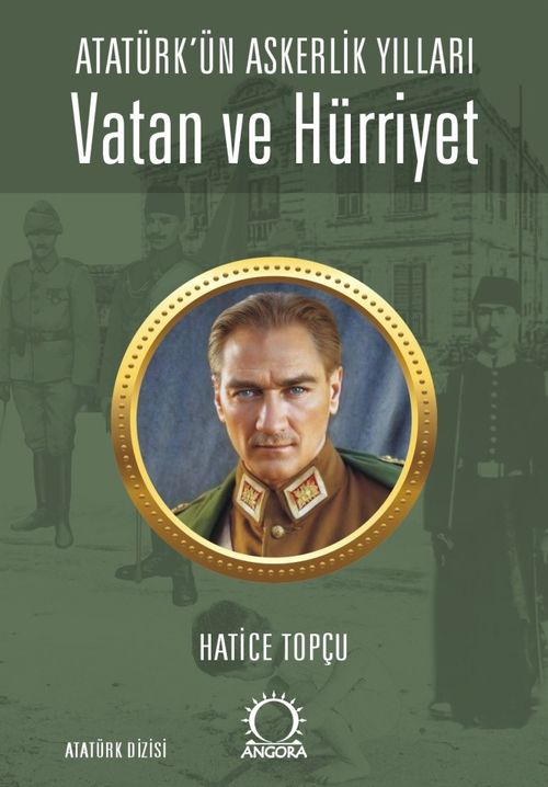 Vatan ve Hürriyet & Atatürk'ün Askerlik Yılları