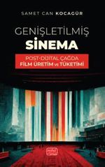 Genişletilmiş Sinema & Post-Dijital Çağda Film Üretim ve Tüketimi