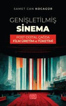 Genişletilmiş Sinema & Post-Dijital Çağda Film Üretim ve Tüketimi