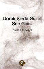 Doruk Şiirde Güzel… Sen Gibi
