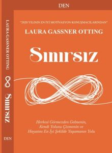 Sınırsız & Herkesi Görmezden Gelmenin, Kendi Yolunu Çizmenin ve Hayatını En İyi Şekilde Yaşamanın Yolu