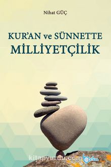 Kur’an ve Sünnette Milliyetçilik - Nihat Güç