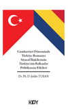 Cumhuriyet D&ouml;neminde T&uuml;rkiye - Romanya Siyasal İlişkileri
