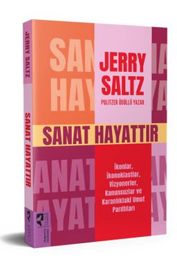 Sanat Hayattır & İkonlar, İkonoklastlar, Vizyonerler, Kanunsuzlar ve Karanlıktaki Umut Parıltıları