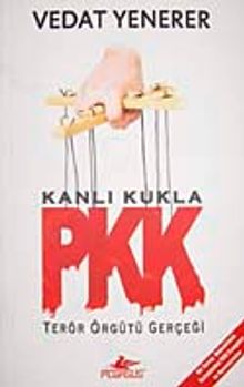 Kanlı Kukla PKK & Terör Örgütü Gerçeği