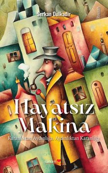 Hayatsız Makina & Karanlıktan Aydınlığa, Aydınlıktan Karanlığa