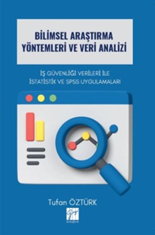 Bilimsel Araştırma Yöntemleri Ve Veri Analizi İş Güvenliği Verileri İle İstatistik ve Spss Uygulamaları