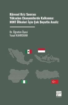 Küresel Kriz Sonrası Yükselen Ekonomilerde Kalkınma: MINT Ülkeleri İçin Çok Boyutlu Analiz