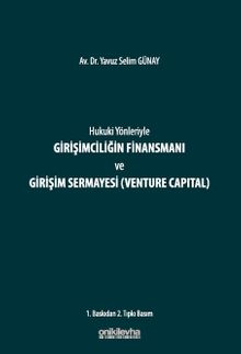 Hukuki Yönleriyle Girişimciliğin Finansmanı ve Girişim Sermayesi (Venture Capital)
