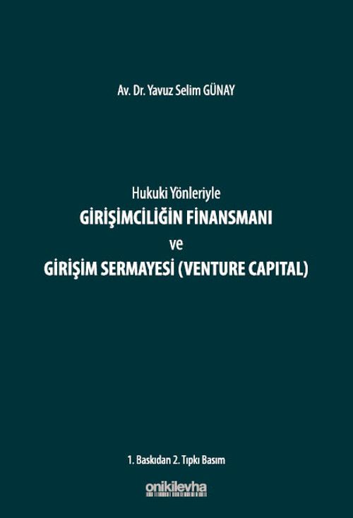 Hukuki Yönleriyle Girişimciliğin Finansmanı ve Girişim Sermayesi (Venture Capital)