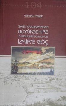 Sahil Kasabasından Büyükşehire Evrimleşme Sürecinde İzmire Göç (2-D-29)
