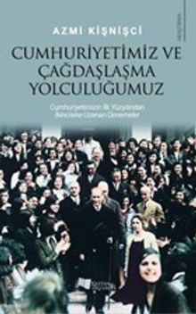 Cumhuriyetimiz ve Çağdaşlaşma Yolculuğumuz